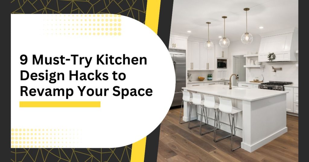 9 must-try kitchen design hacks to revamp your space